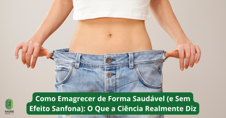Como Emagrecer de Forma Saudável (e Sem Efeito Sanfona): O Que a Ciência Realmente Diz