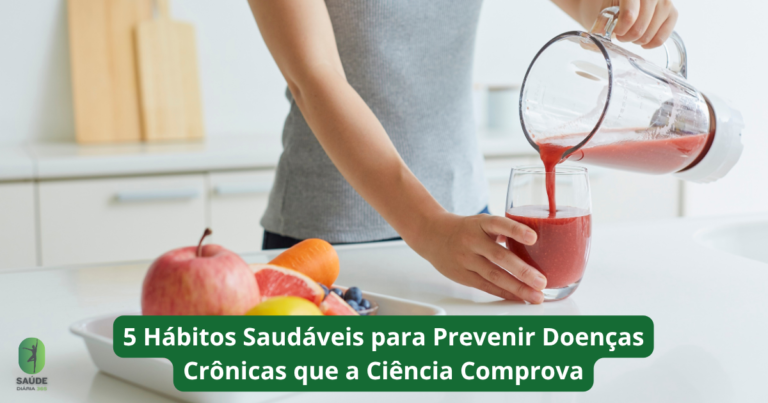 5 Hábitos Saudáveis para Prevenir Doenças Crônicas que a Ciência Comprova